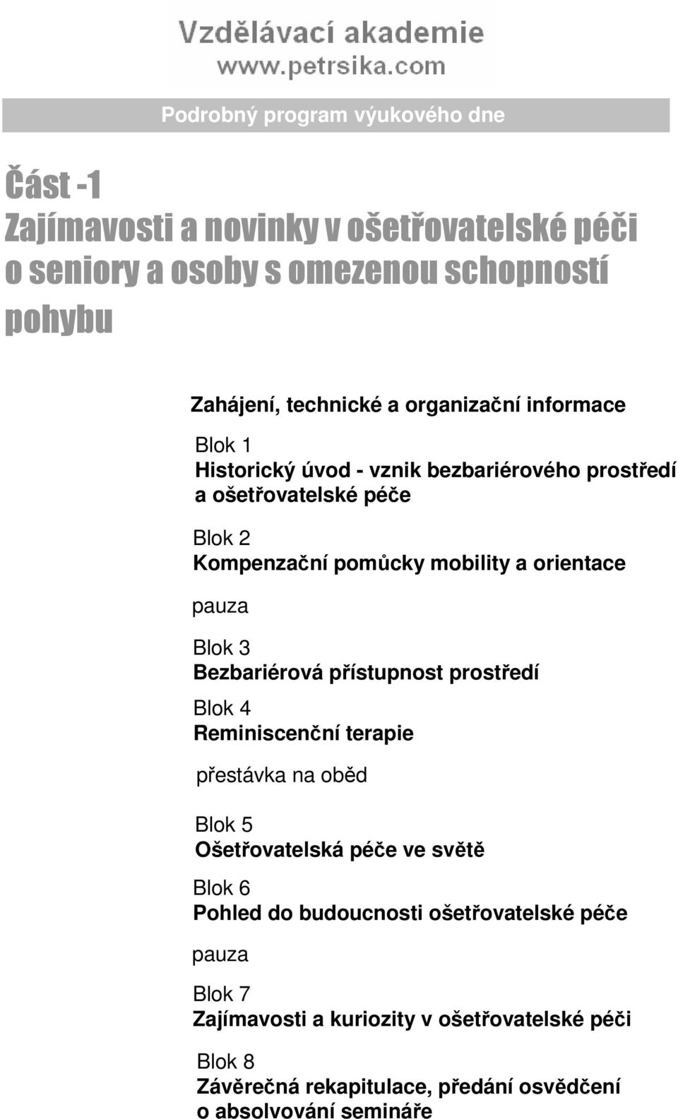 orientace Bezbariérová přístupnost prostředí Reminiscenční terapie Ošetřovatelská