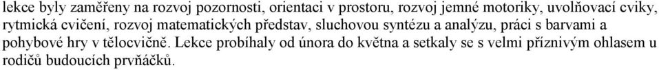 syntézu a analýzu, práci s barvami a phybvé hry v tělcvičně.