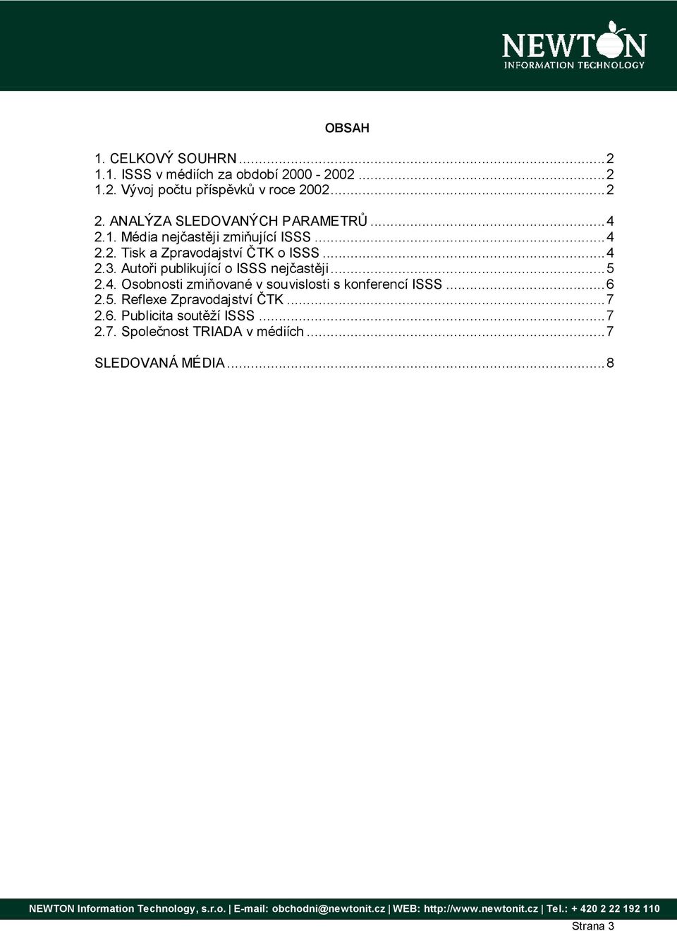 .... Osobnosti zmiňované v souvislosti s konferencí ISSS..... Reflexe Zpravodajství ČTK..... Publicita soutěží ISSS.