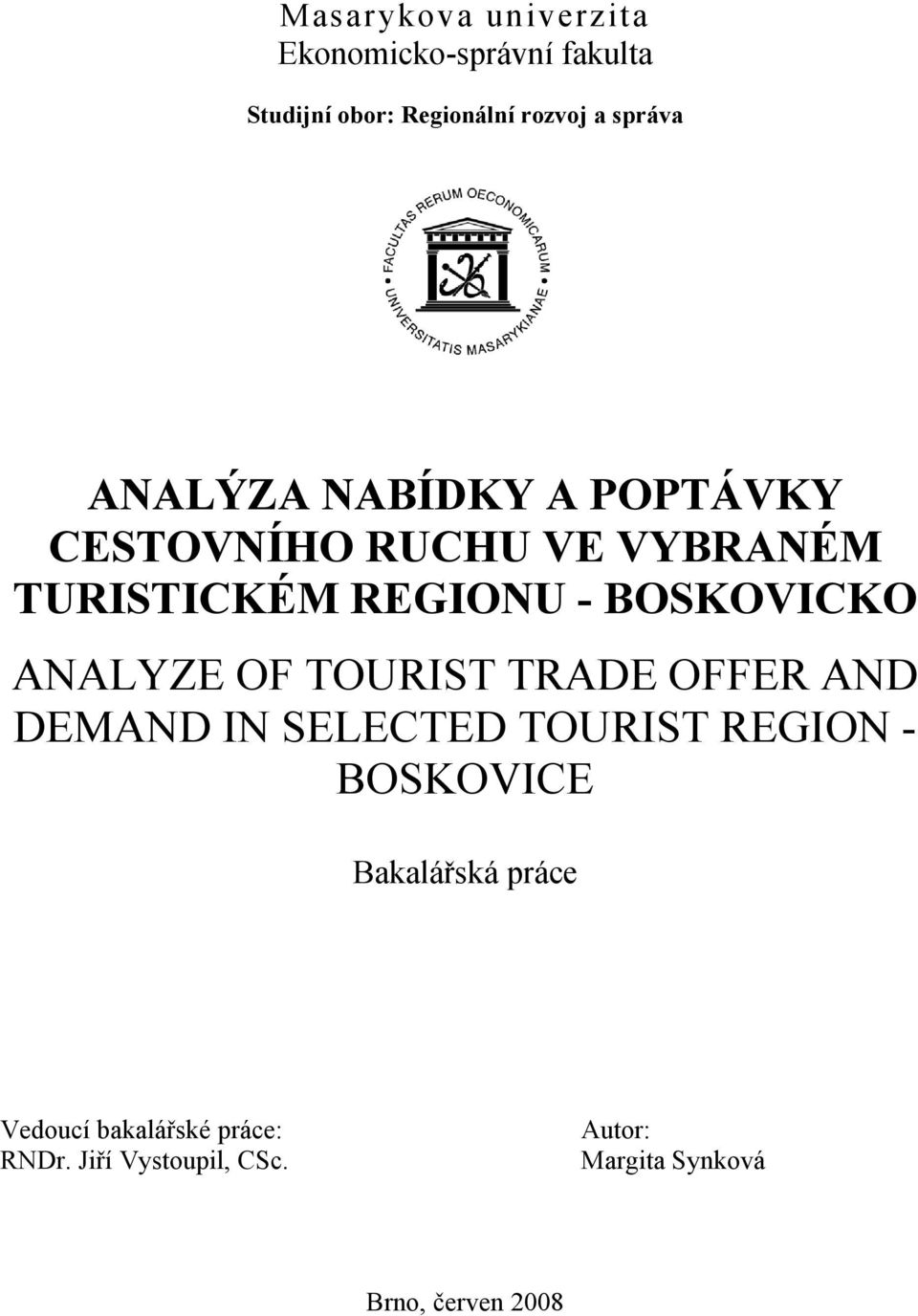 ANALYZE OF TOURIST TRADE OFFER AND DEMAND IN SELECTED TOURIST REGION - BOSKOVICE Bakalářská