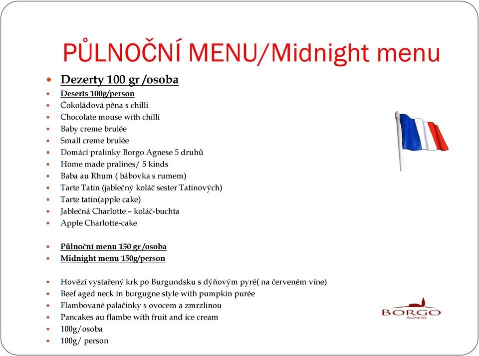 Jablečná Charlotte koláč-buchta Apple Charlotte-cake Půlnoční menu 150 gr /osoba Midnight menu 150g/person Hovězí vystařený krk po Burgundsku s dýňovým pyré( na