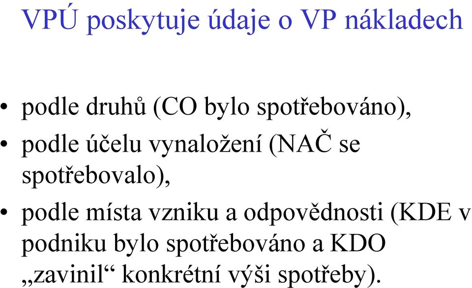 spotřebovalo), podle místa vzniku a odpovědnosti (KDE v