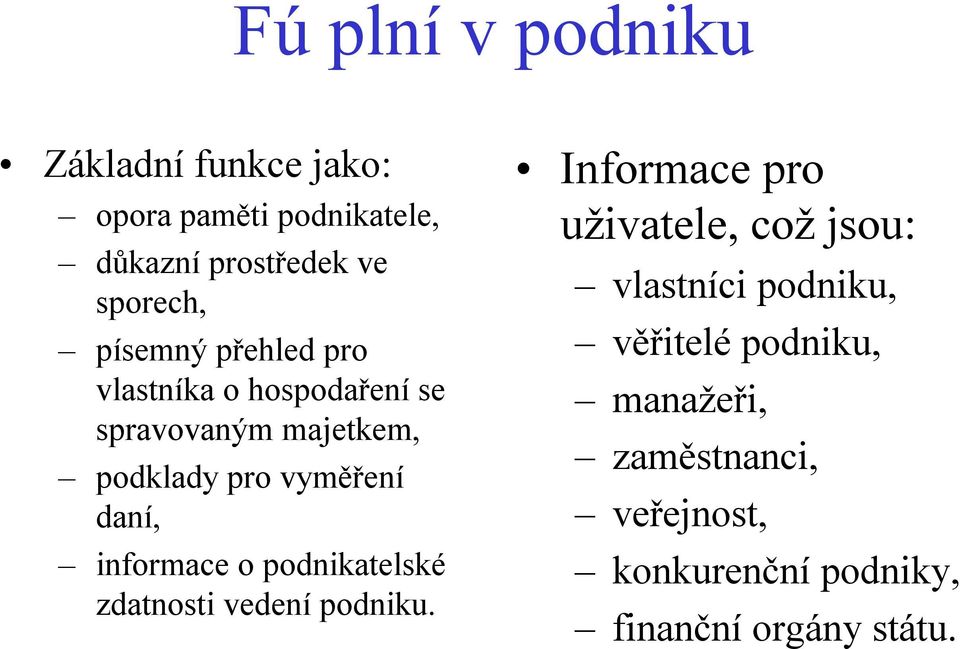 informace o podnikatelské zdatnosti vedení podniku.