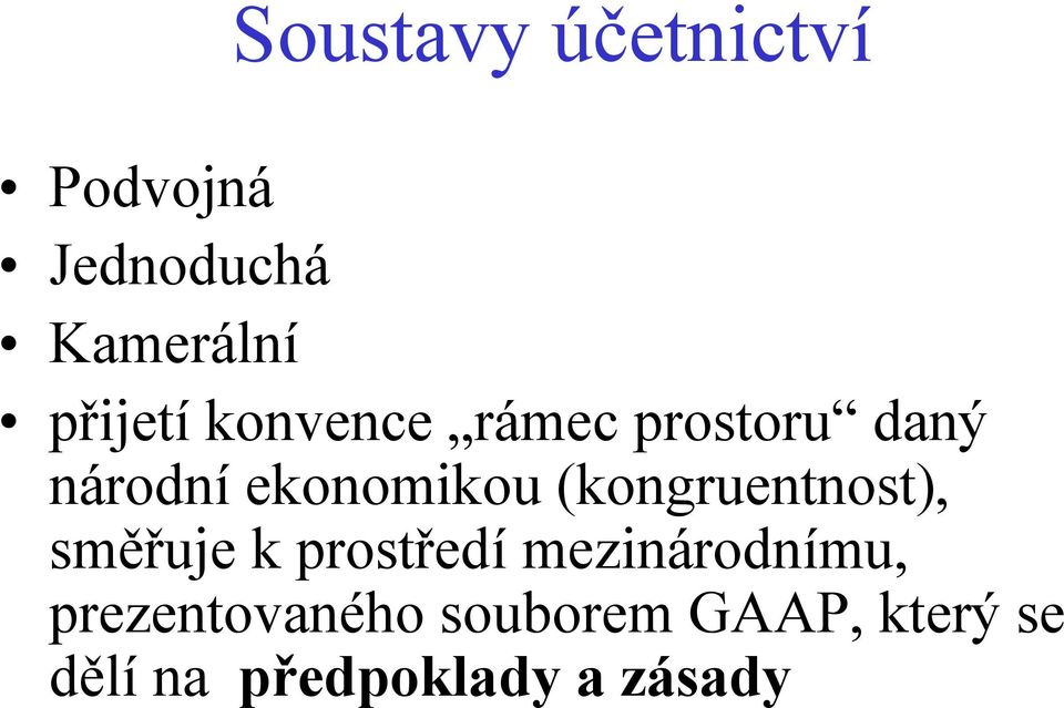 (kongruentnost), směřuje k prostředí mezinárodnímu,