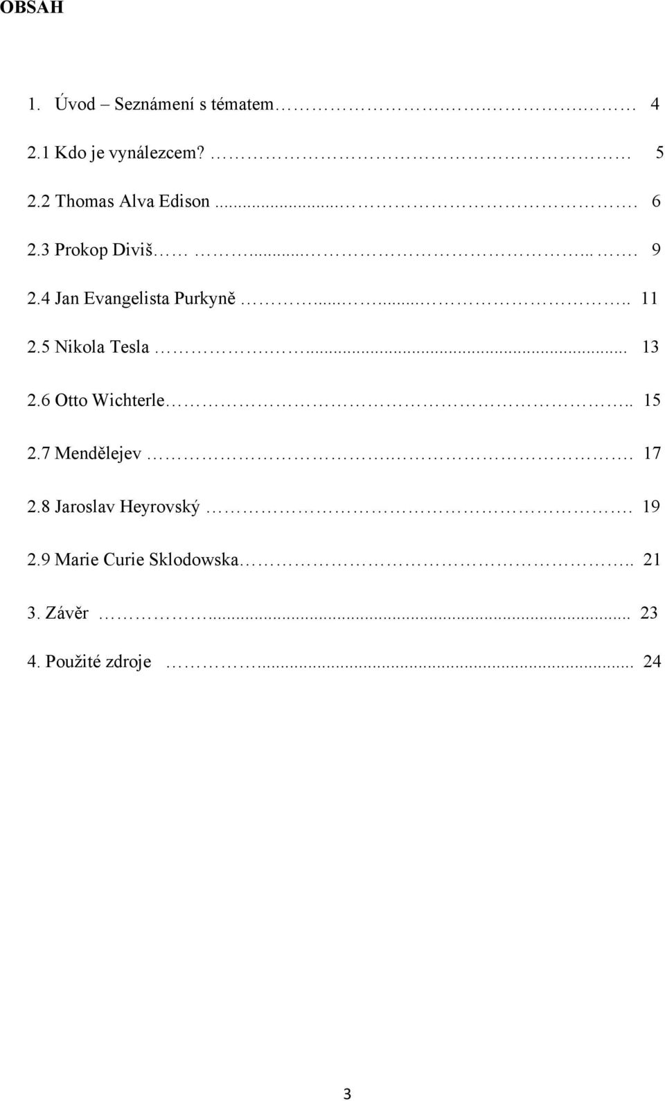 ....... 11 2.5 Nikola Tesla.... 13 2.6 Otto Wichterle.. 15 2.7 Mendělejev.. 17 2.