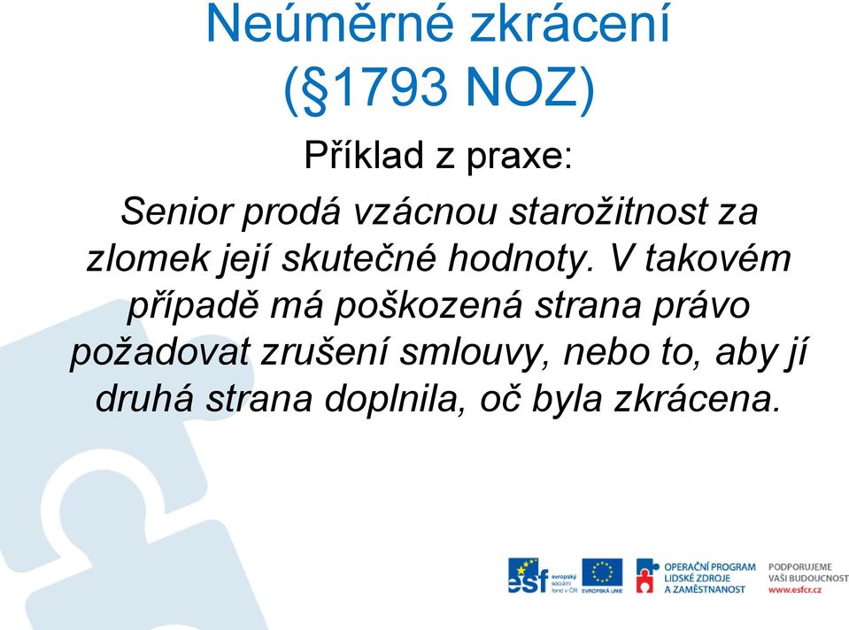 V takovém případě má poškozená strana právo požadovat