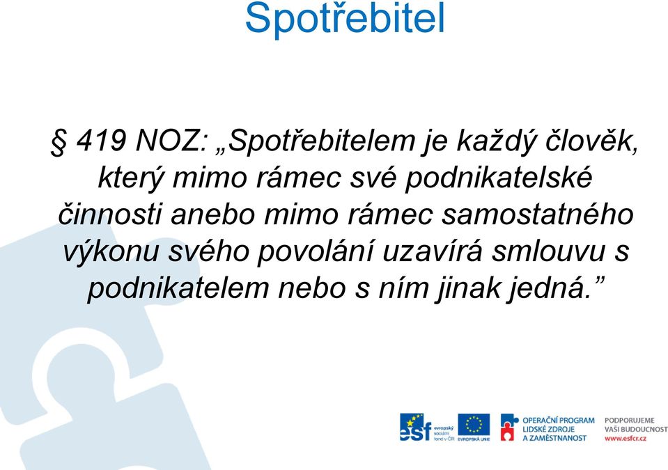 činnosti anebo mimo rámec samostatného výkonu