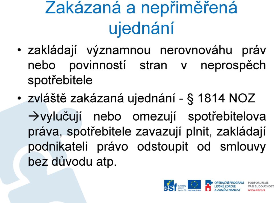 ujednání - 1814 NOZ vylučují nebo omezují spotřebitelova práva,