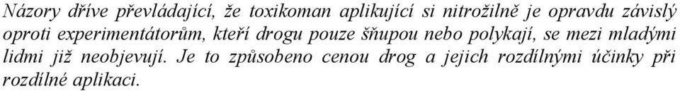 šňupou nebo polykají, se mezi mladými lidmi již neobjevují.