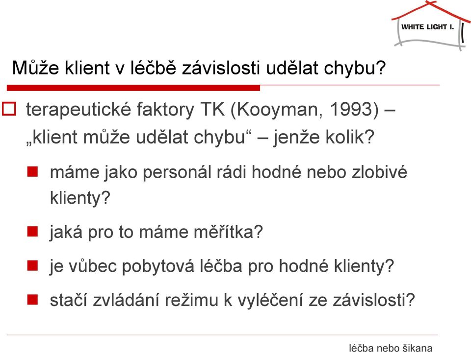 máme jako personál rádi hodné nebo zlobivé klienty? jaká pro to máme měřítka?