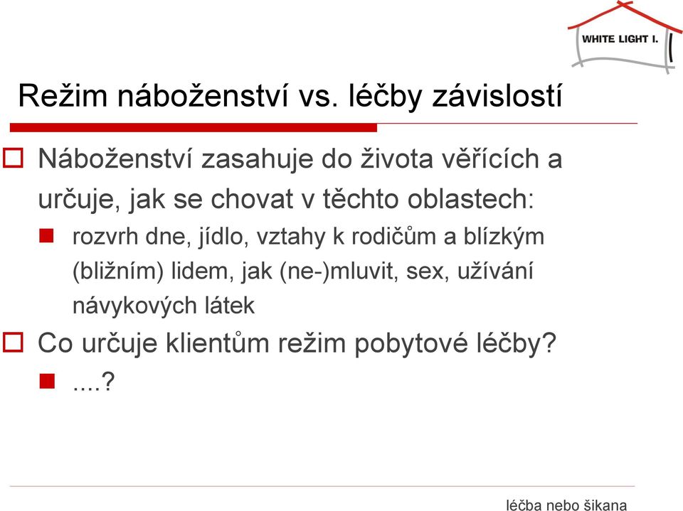 chovat v těchto oblastech: rozvrh dne, jídlo, vztahy k rodičům a blízkým