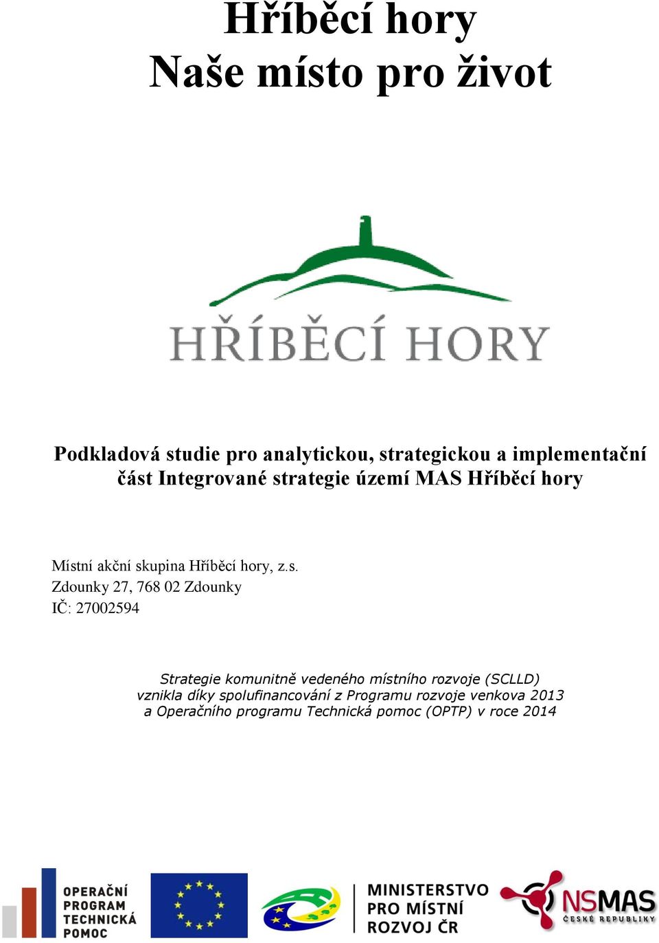 27, 768 02 Zdounky IČ: 27002594 Strategie komunitně vedeného místního rozvoje (SCLLD) vznikla díky