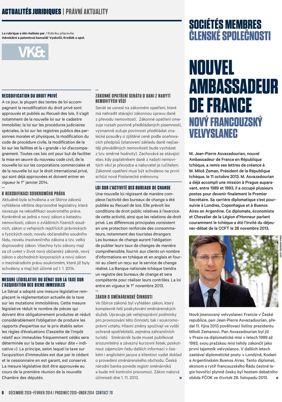 Il s agit notamment de la nouvelle loi sur le cadastre immobilier, la loi sur les procédures judiciaires spéciales, la loi sur les registres publics des personnes morales et physiques, la