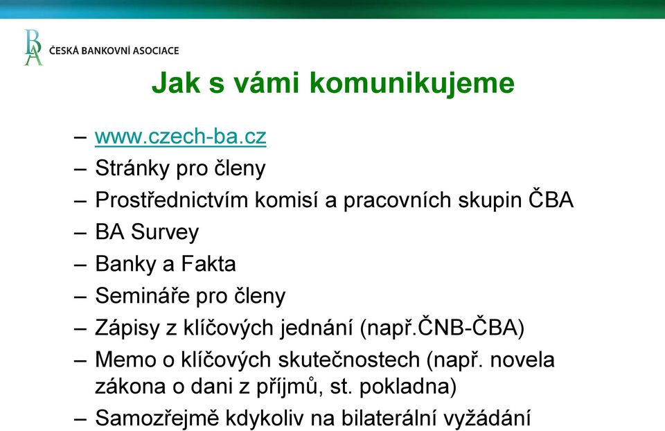 Banky a Fakta Semináře pro členy Zápisy z klíčových jednání (např.