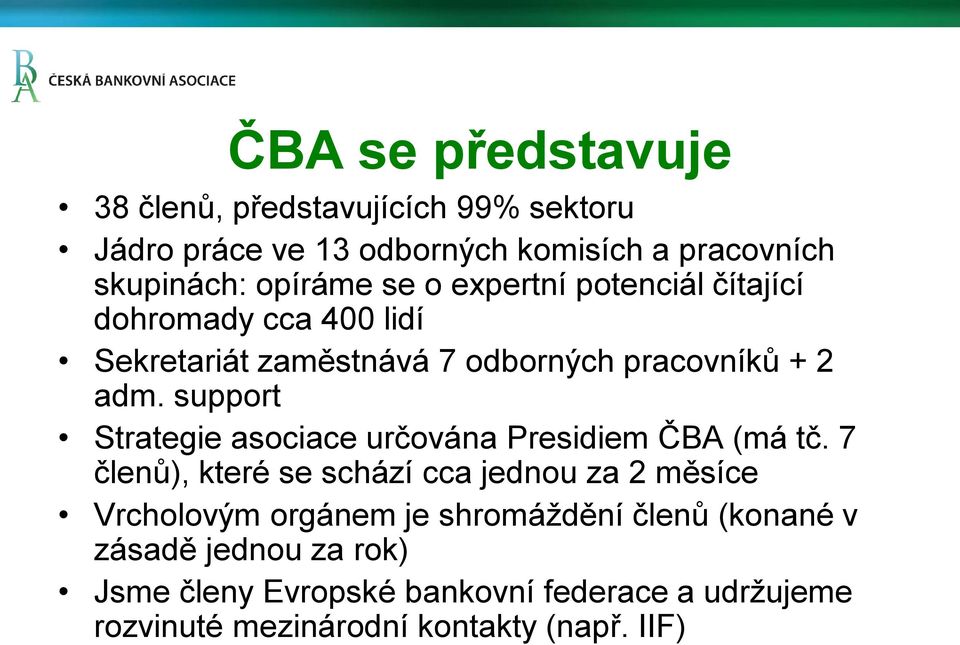 support Strategie asociace určována Presidiem ČBA (má tč.