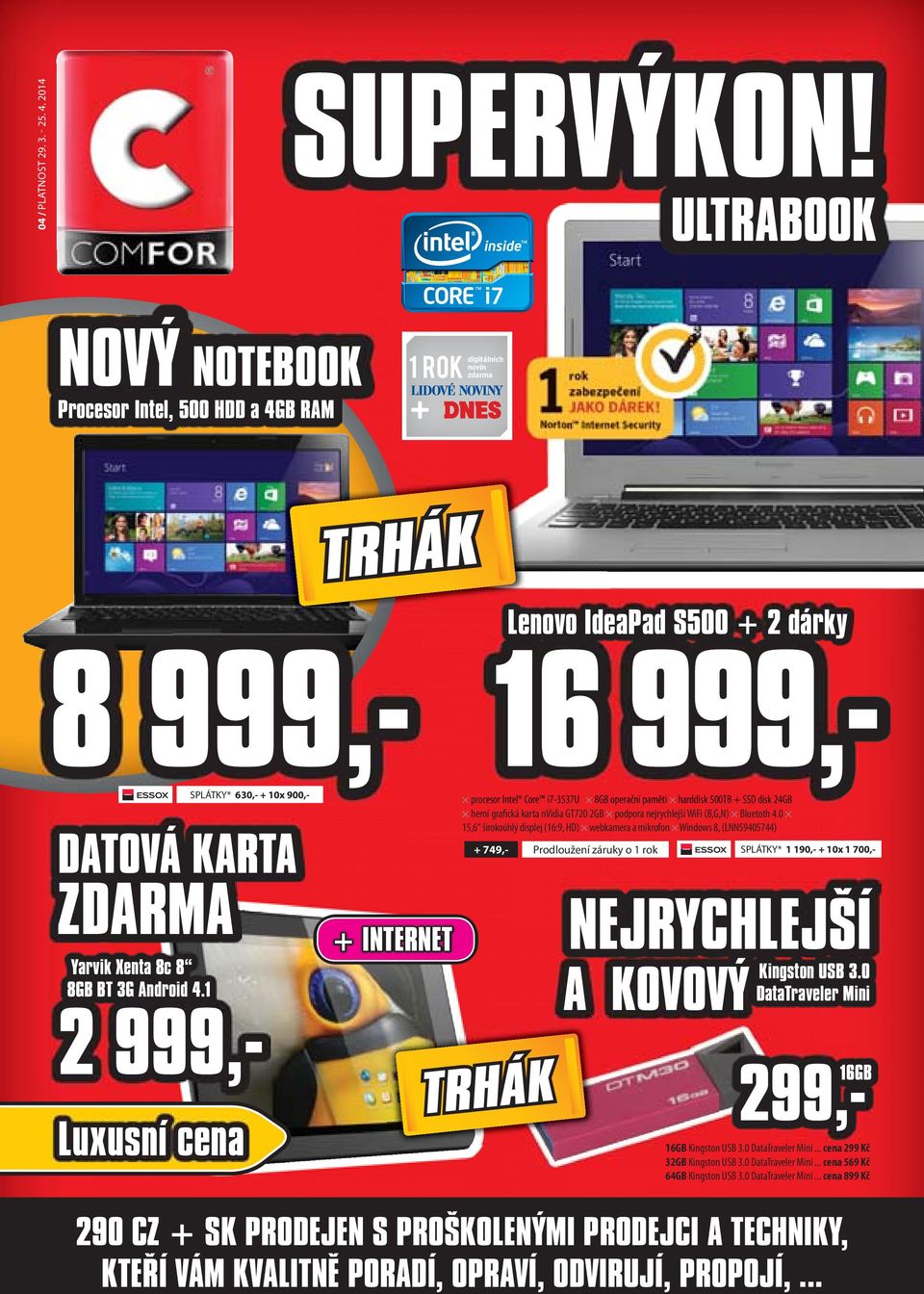 INTERNET procesor Intel Core i7-3537u 8GB operační paměti harddisk 500TB + SSD disk 24GB herní grafická karta nvidia GT720 2GB podpora nejrychlejší WiFi (B,G,N) Bluetoth 4.