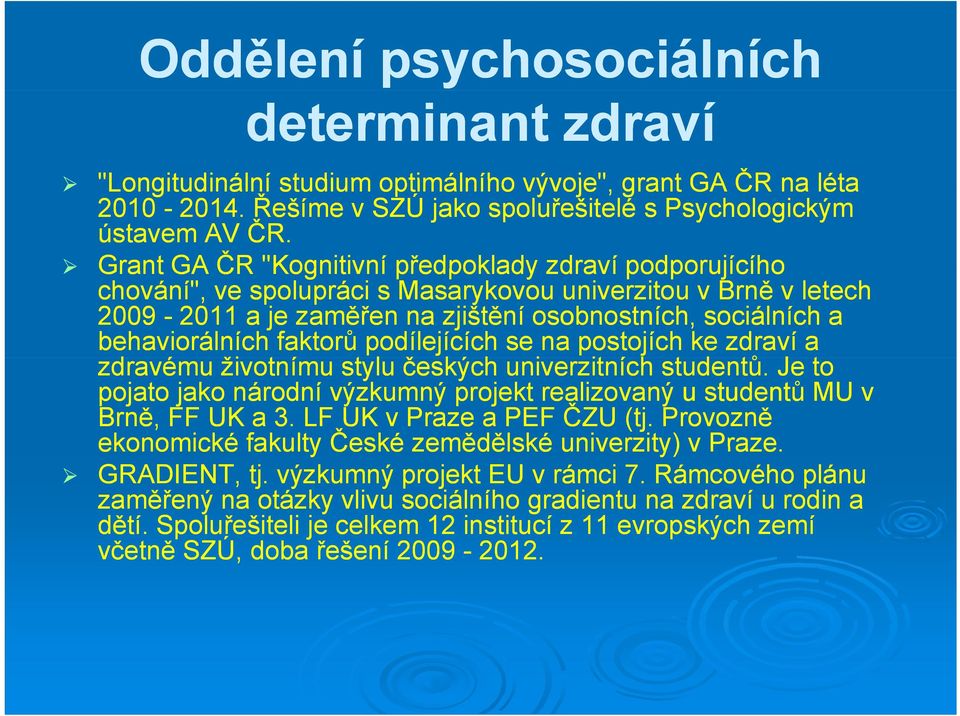 faktorů podílejících se na postojích ke zdraví a zdravému životnímu stylu českých h univerzitních it studentů.