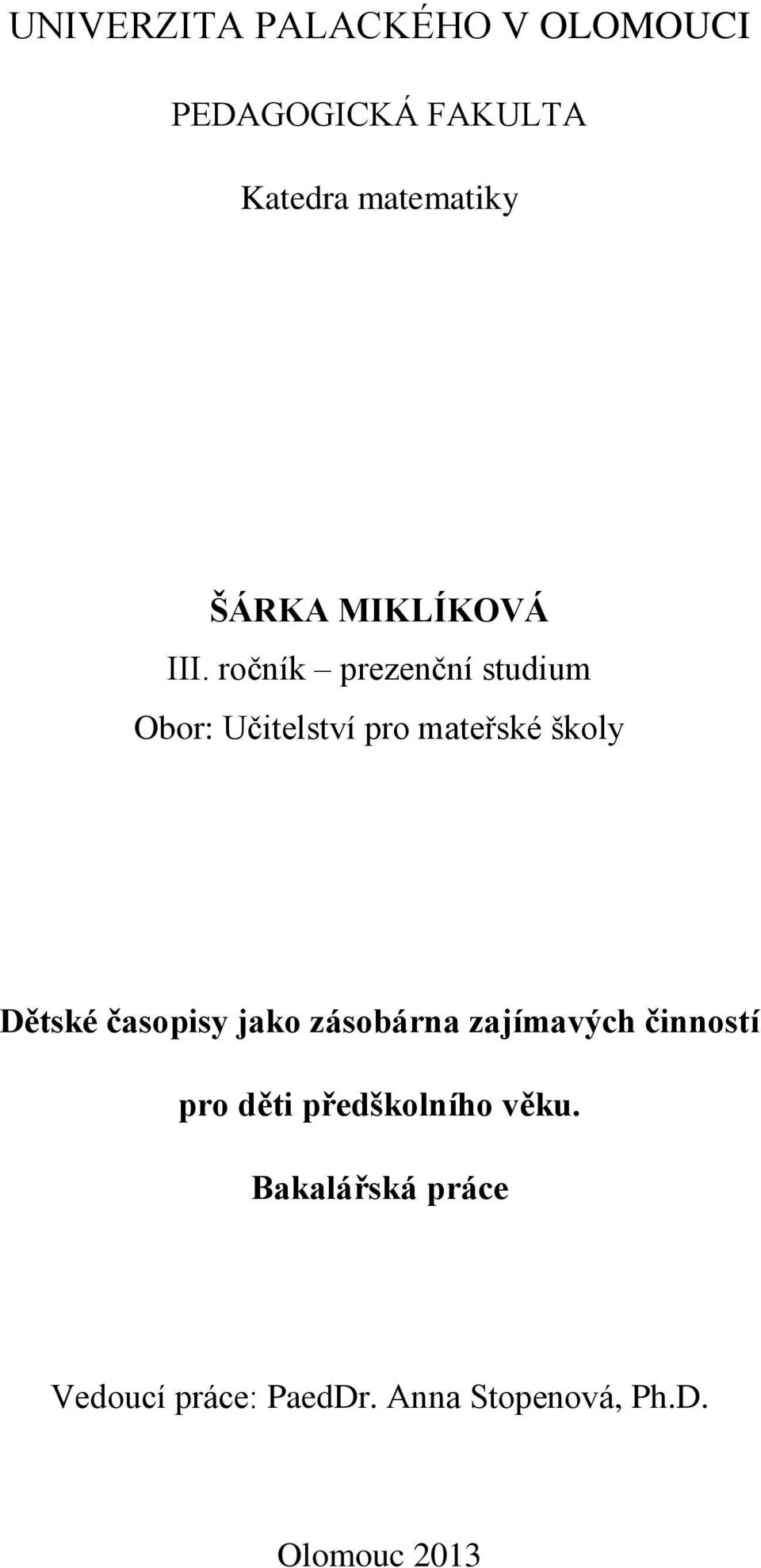 ročník prezenční studium Obor: Učitelství pro mateřské školy Dětské časopisy