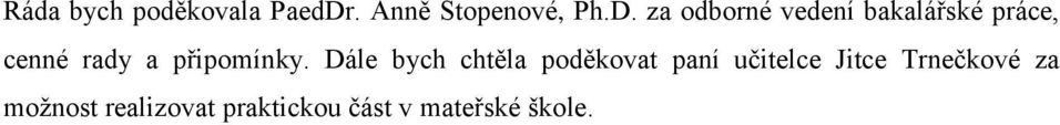 za odborné vedení bakalářské práce, cenné rady a