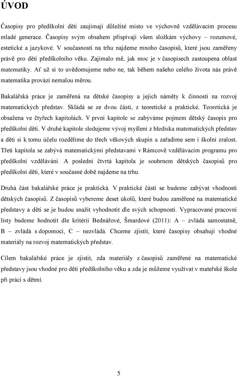 Ať už si to uvědomujeme nebo ne, tak během našeho celého života nás právě matematika provází nemalou měrou.