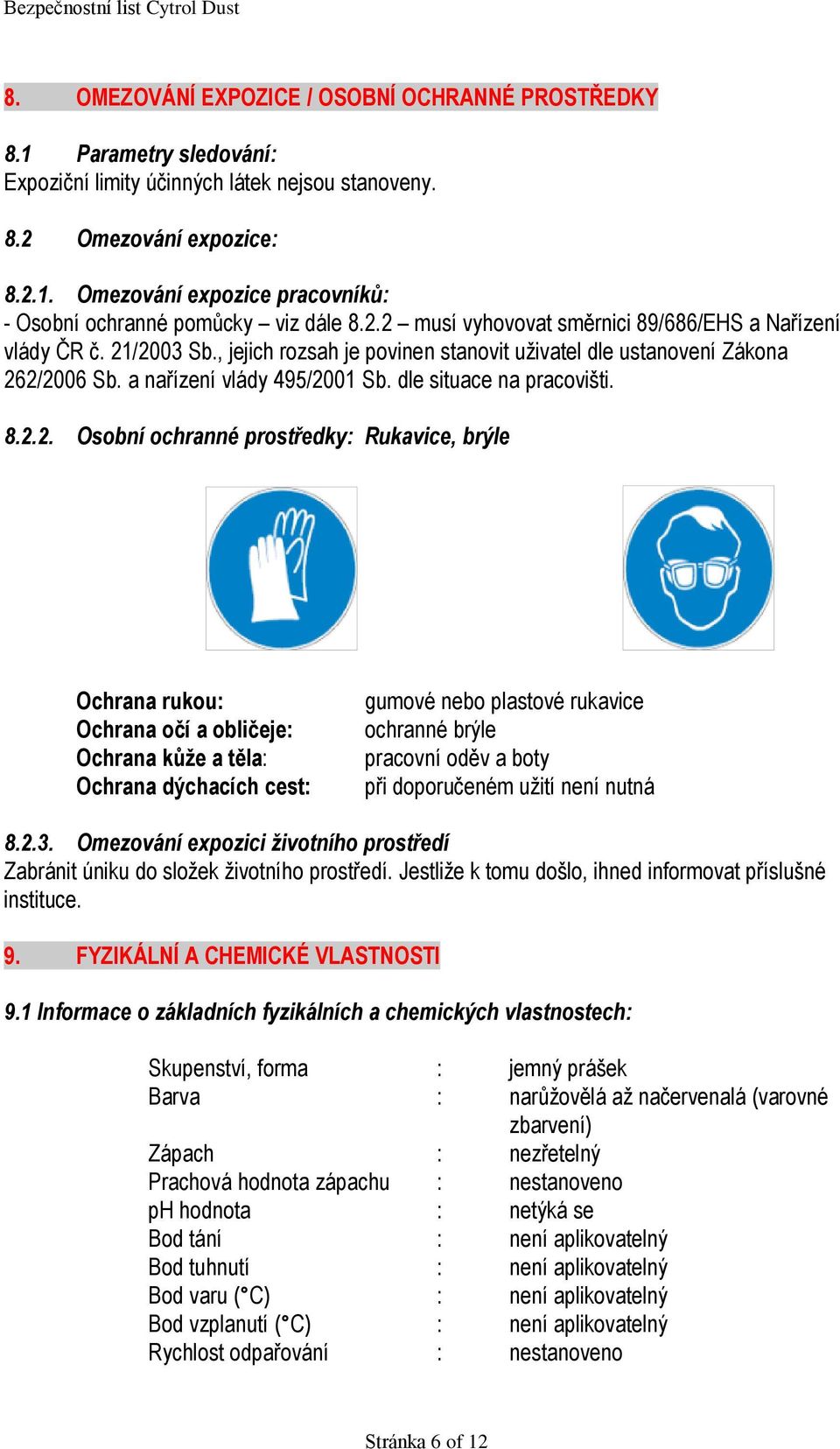 dle situace na pracovišti. 8.2.