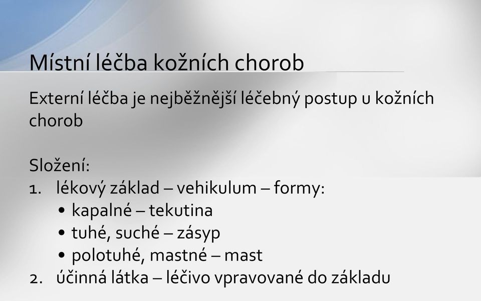 lékový základ vehikulum formy: kapalné tekutina tuhé,