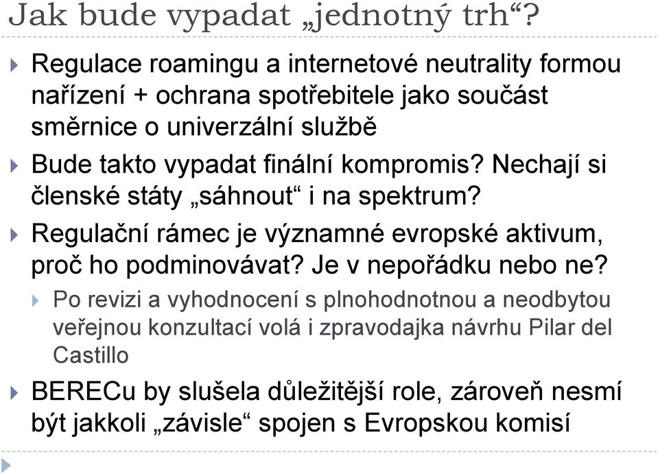 vypadat finální kompromis? Nechají si členské státy sáhnout i na spektrum?