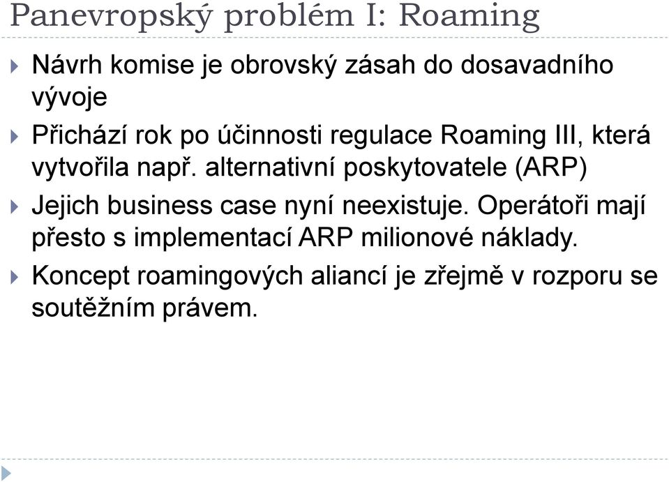 alternativní poskytovatele (ARP) Jejich business case nyní neexistuje.