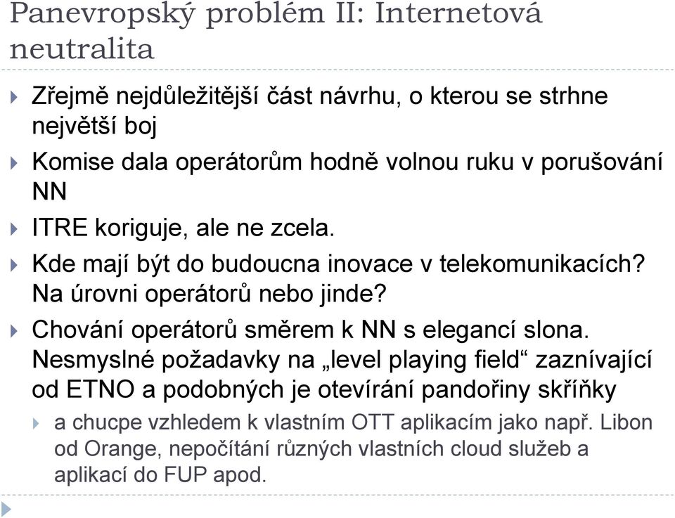 Chování operátorů směrem k NN s elegancí slona.