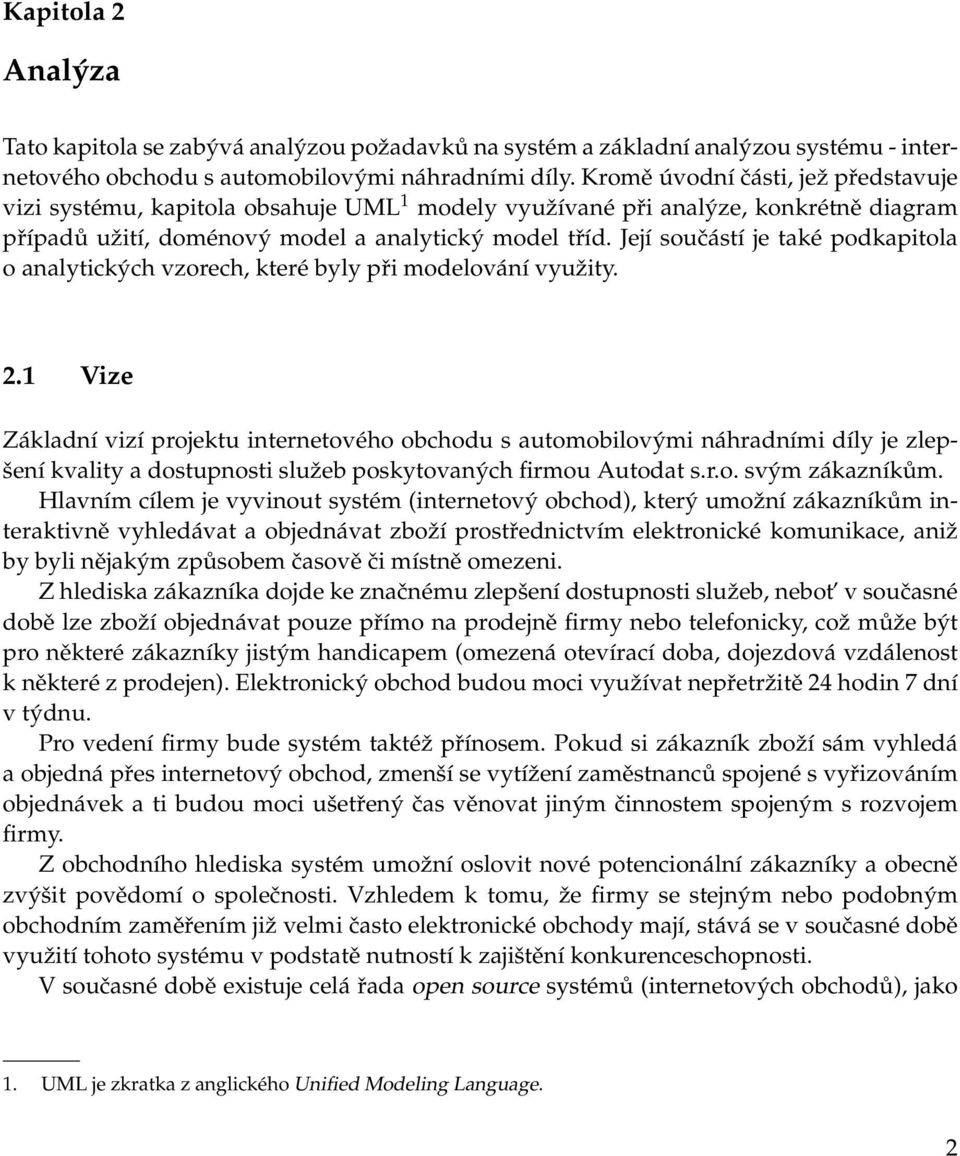 Její součástí je také podkapitola o analytických vzorech, které byly při modelování využity. 2.