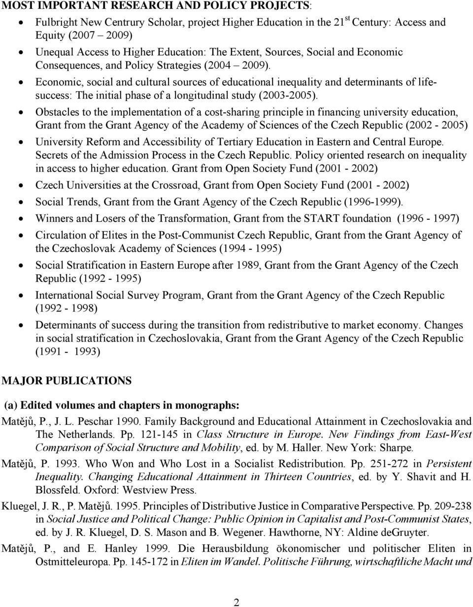 Economic, social and cultural sources of educational inequality and determinants of lifesuccess: The initial phase of a longitudinal study (2003-2005).