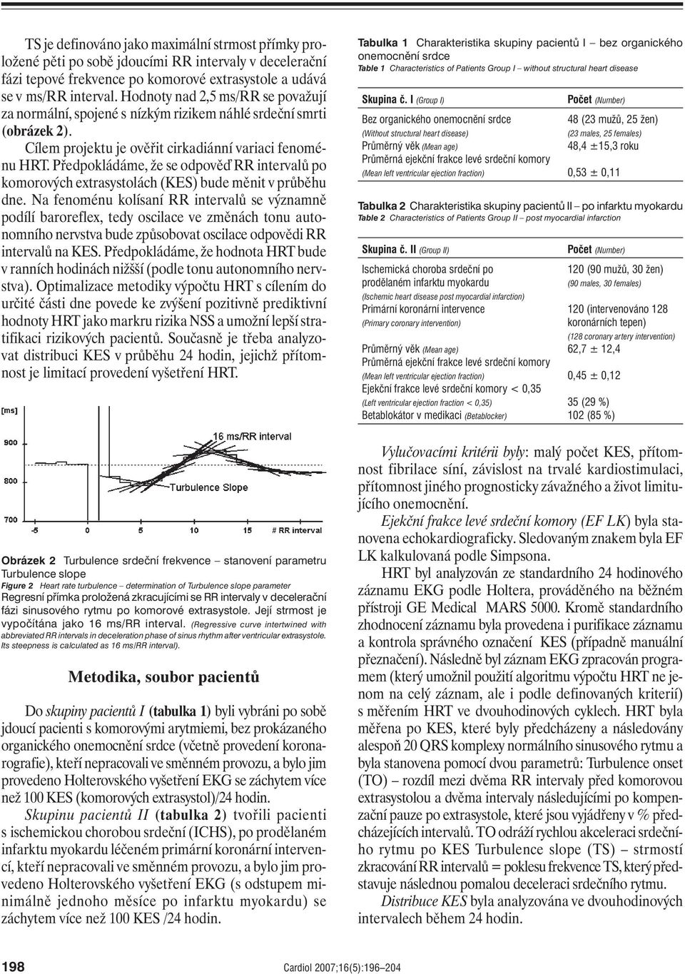 Předpokládáme, že se odpověď RR intervalů po komorových extrasystolách (KES) bude měnit v průběhu dne.