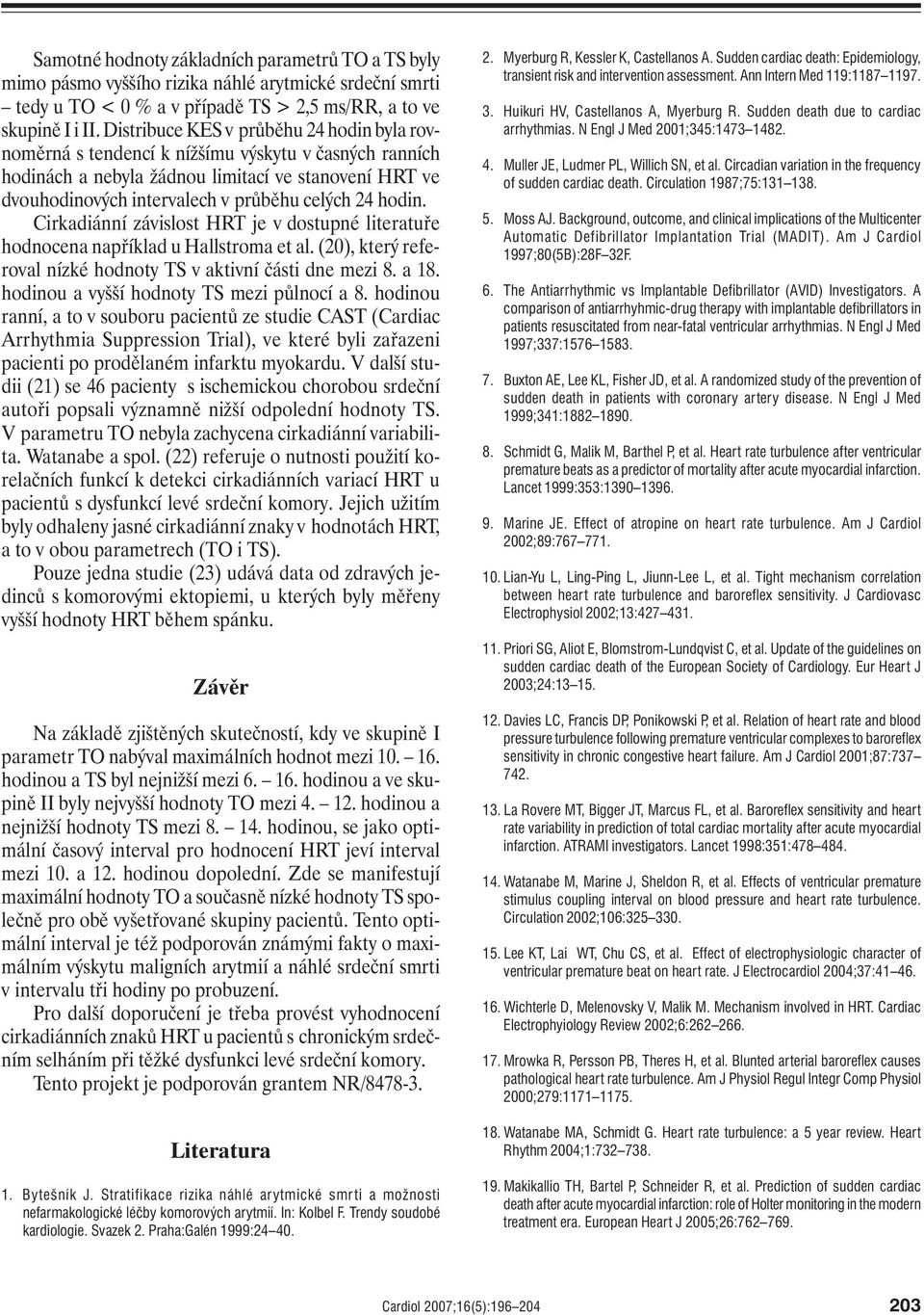 hodin. Cirkadiánní závislost HRT je v dostupné literatuře hodnocena například u Hallstroma et al. (20), který referoval nízké hodnoty TS v aktivní části dne mezi 8. a 18.