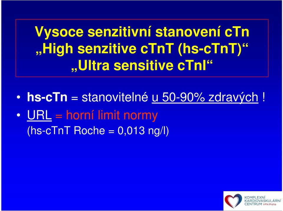 ctni hs-ctn = stanovitelné u 50-90% zdravých!