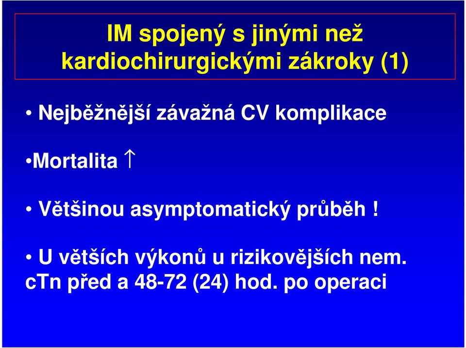 Většinou asymptomatický průběh!