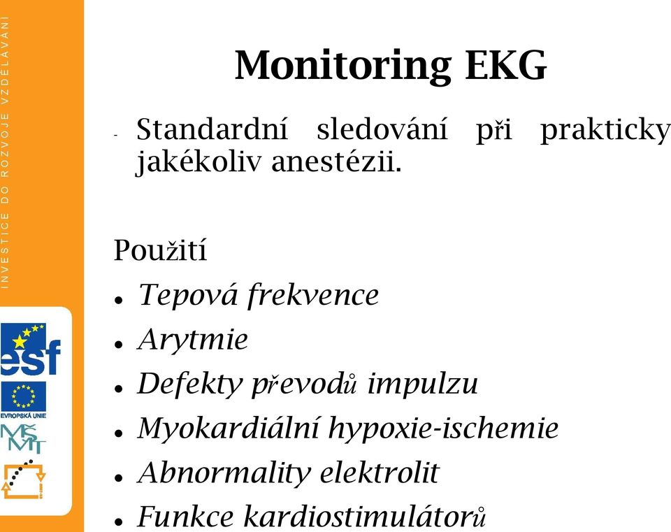 Použití Tepová frekvence Arytmie Defekty převodů