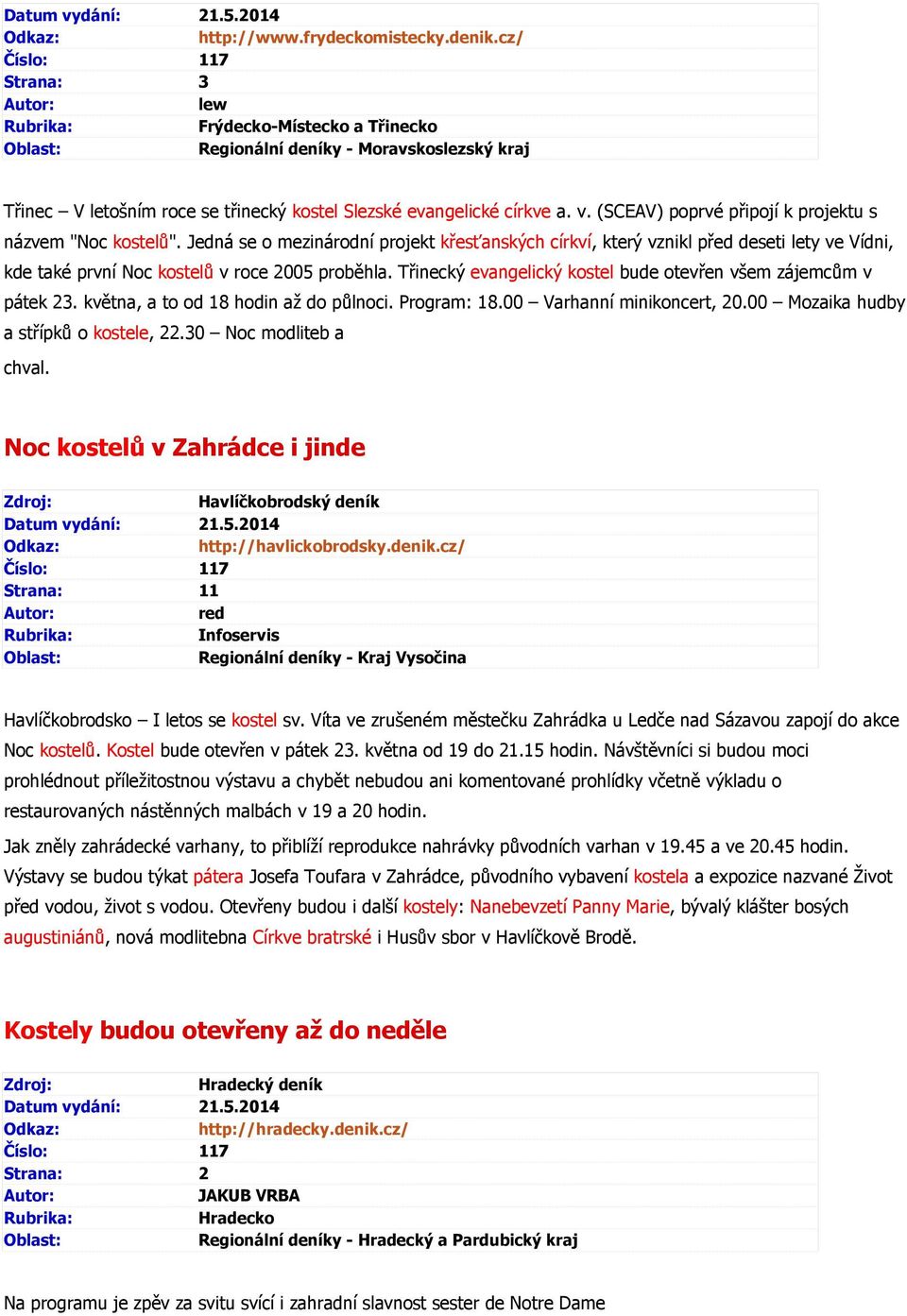 (SCEAV) poprvé připojí k projektu s názvem "Noc kostelů". Jedná se o mezinárodní projekt křesťanských církví, který vznikl před deseti lety ve Vídni, kde také první Noc kostelů v roce 2005 proběhla.