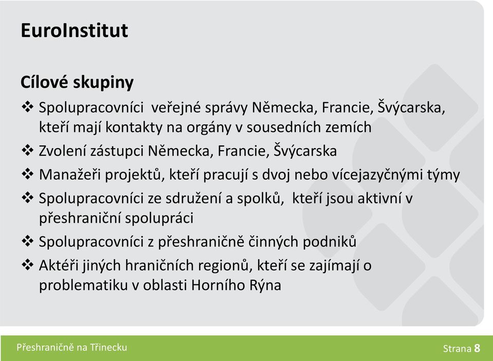 týmy Spolupracovníci ze sdružení a spolků, kteří jsou aktivní v přeshraniční spolupráci Spolupracovníci z přeshraničně