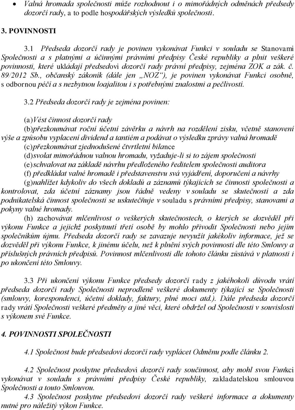 dozorčí rady právní předpisy, zejména ZOK a zák. č. 89/2012 Sb.