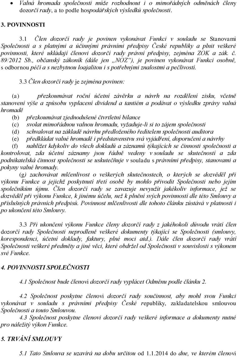 rady právní předpisy, zejména ZOK a zák. č. 89/2012 Sb.