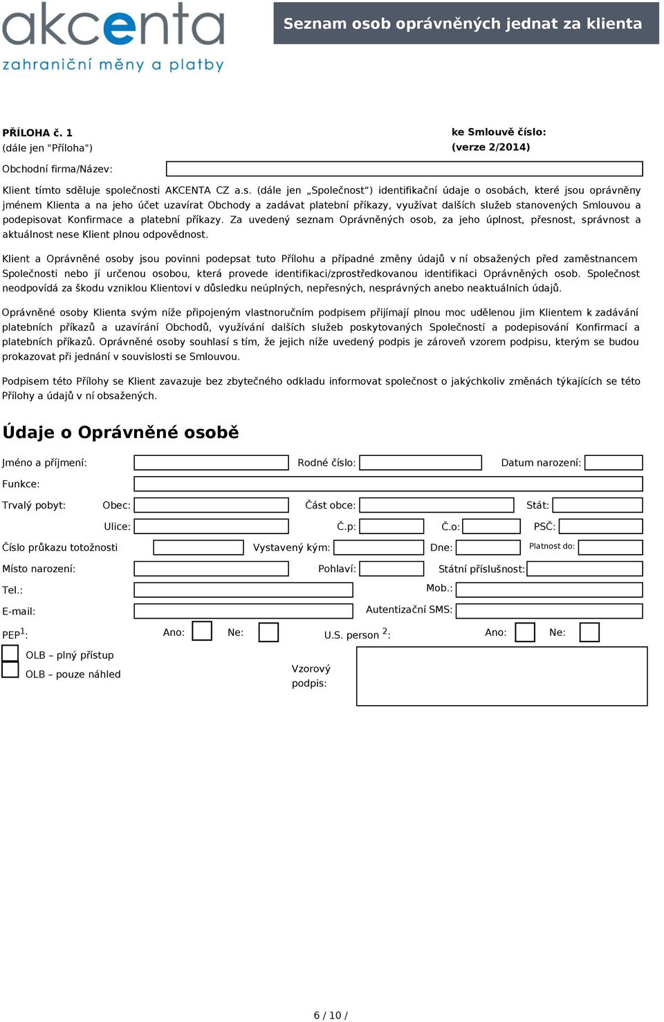 o: (verze 2/2014) Obchodní firma/název: Klient tímto sd