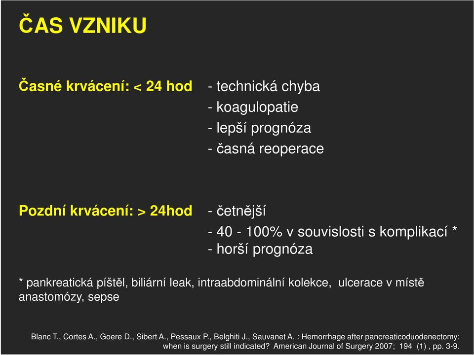 intraabdominální kolekce, ulcerace v místě anastomózy, sepse Blanc T., Cortes A., Goere D., Sibert A., Pessaux P., Belghiti J.