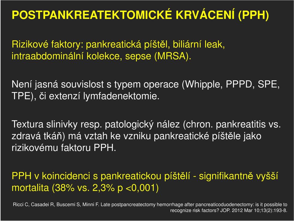 zdravá tkáň) má vztah ke vzniku pankreatické píštěle jako rizikovému faktoru PPH.