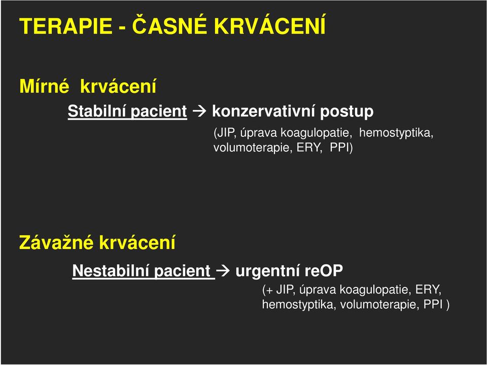 volumoterapie, ERY, PPI) Závažné krvácení Nestabilní pacient