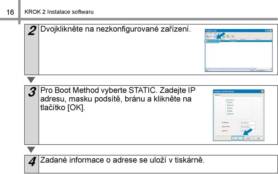 Pro Boot Method vyberte STATIC.