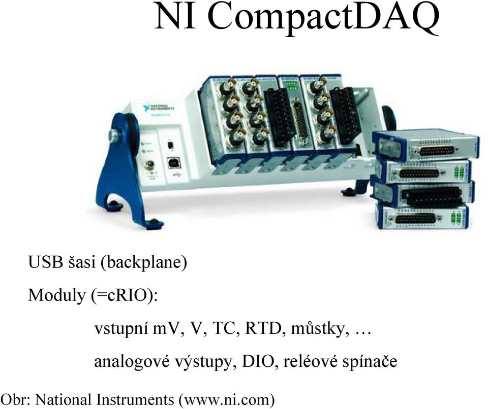 Moduly (=crio): vstupní mv, V, TC, RTD,