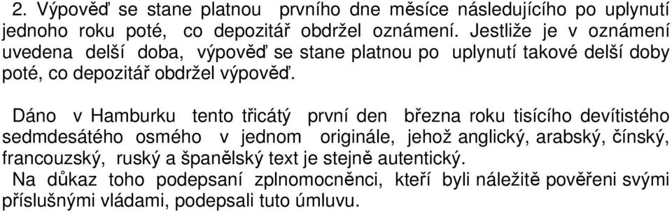 Dáno v Hamburku tento třicátý první den března roku tisícího devítistého sedmdesátého osmého v jednom originále, jehož anglický, arabský,