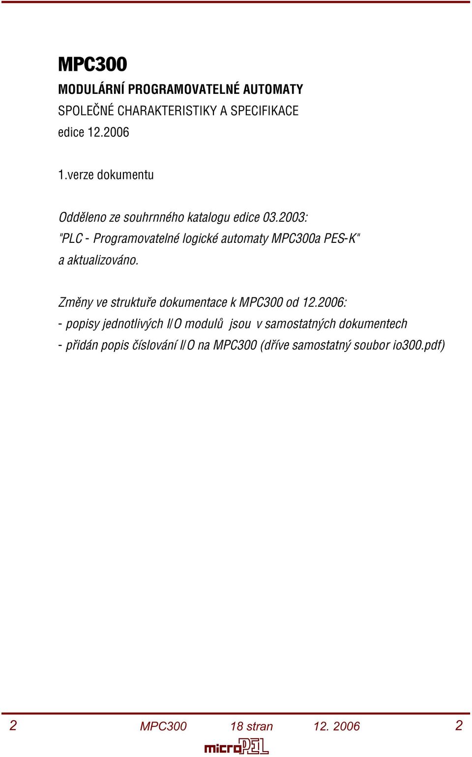 2003: "PLC - Programovatelné logické automaty MPC300a PES-K" a aktualizováno.