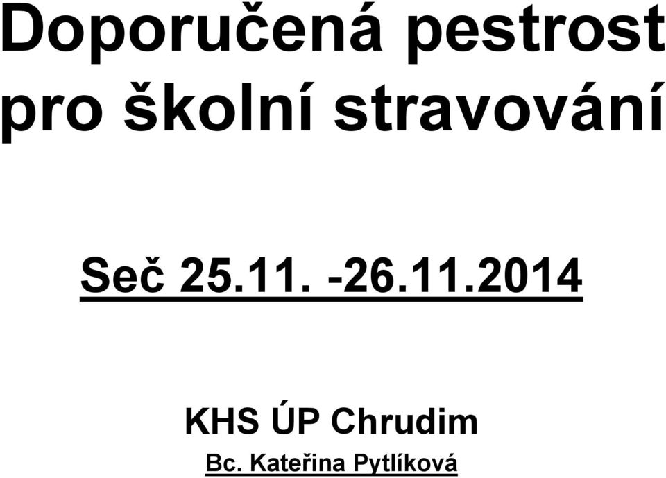 11. -26.11.2014 KHS ÚP Chrudim Bc.