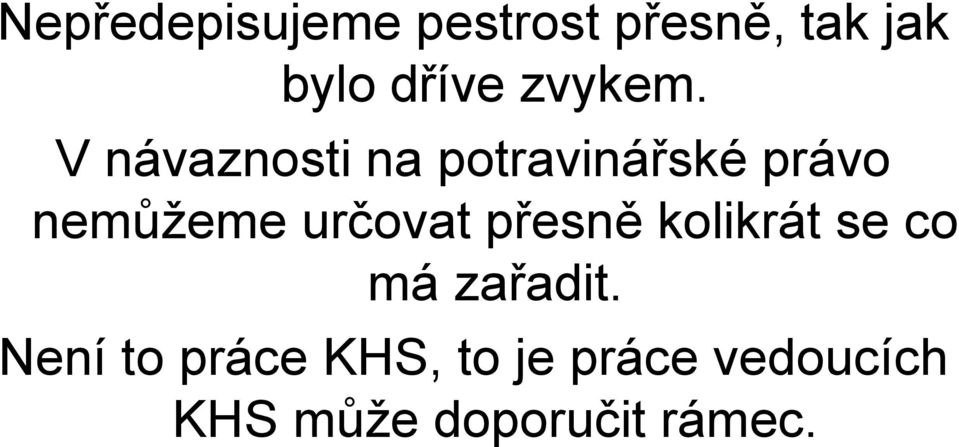 V návaznosti na potravinářské právo nemůžeme určovat